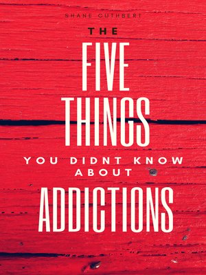 cover image of The Five Things You didn't Know About Addictions